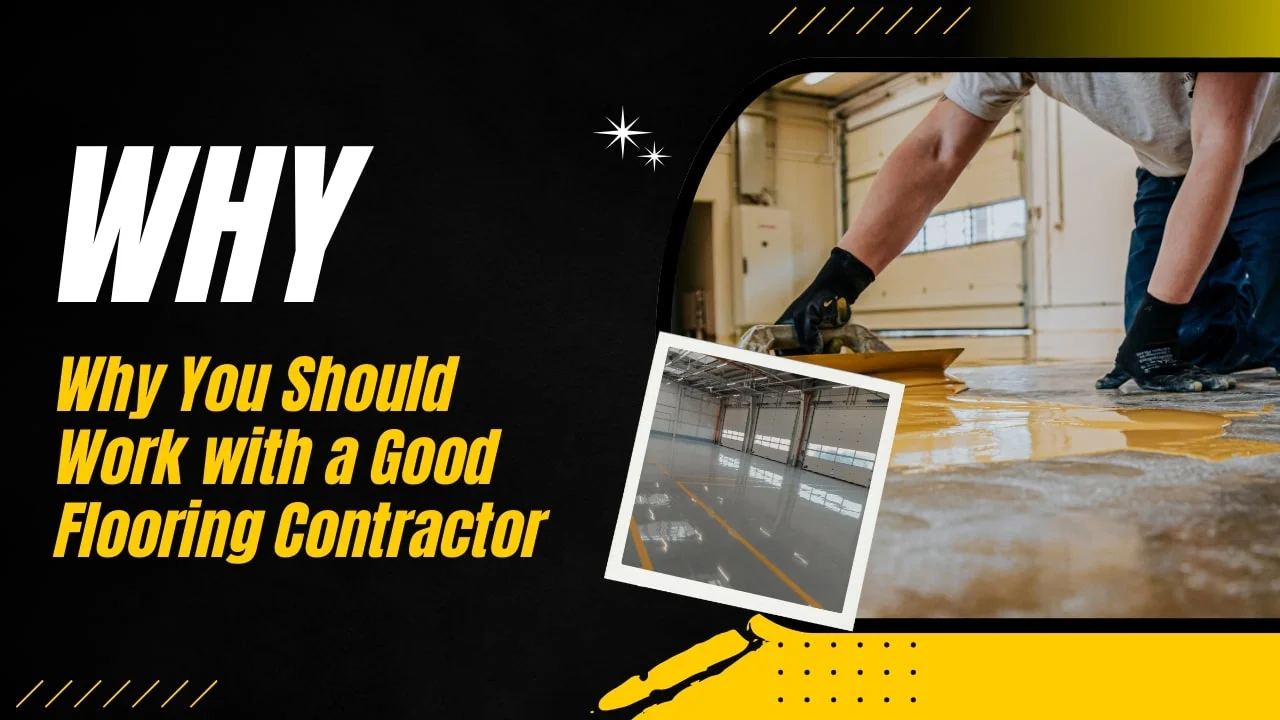 You are currently viewing Why You Should Work with a Good Flooring Contractor for Your Industrial Flooring Solution